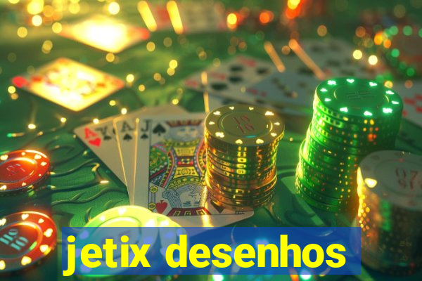 jetix desenhos